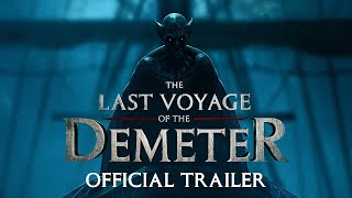 The Last Voyage of the Demeter’s Official Trailer has Arrived – Watch Now!