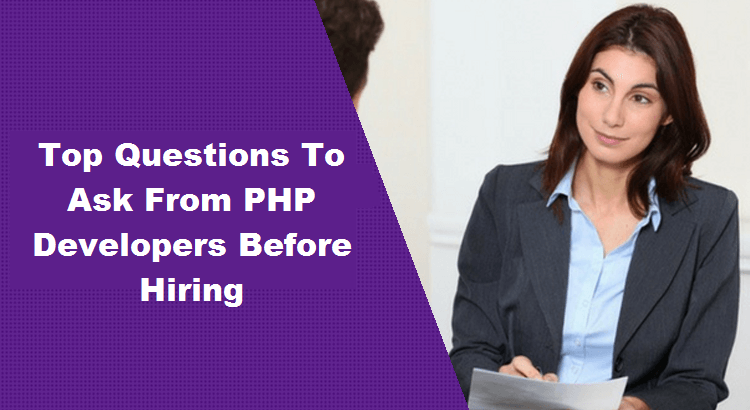 Top Questions To Ask From PHP Developers Before Hiring